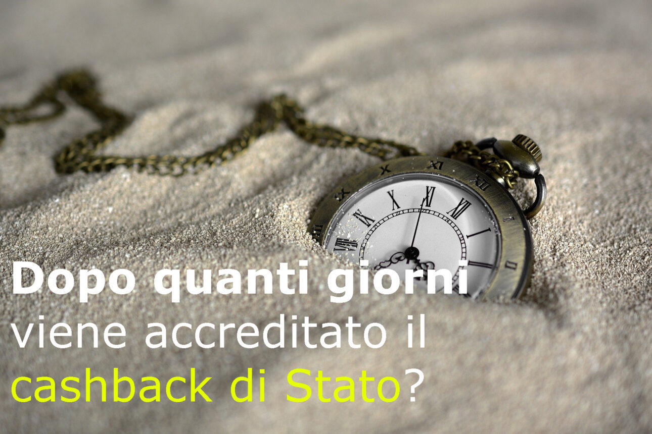 Dopo quanti giorni viene accreditato il cashback di Stato